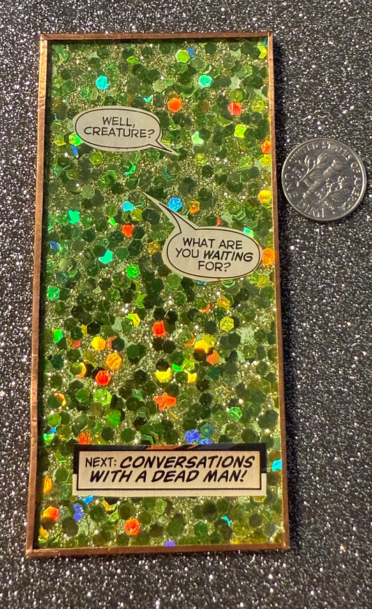 Green glitter "conversations w/a dead man" handmade magnet